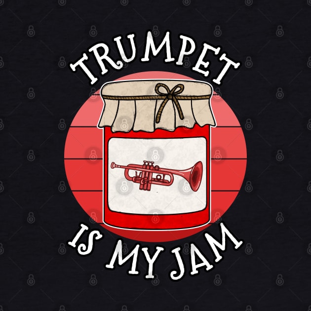 Trumpet Is My Jam Trumpeter Brass Musician Funny by doodlerob